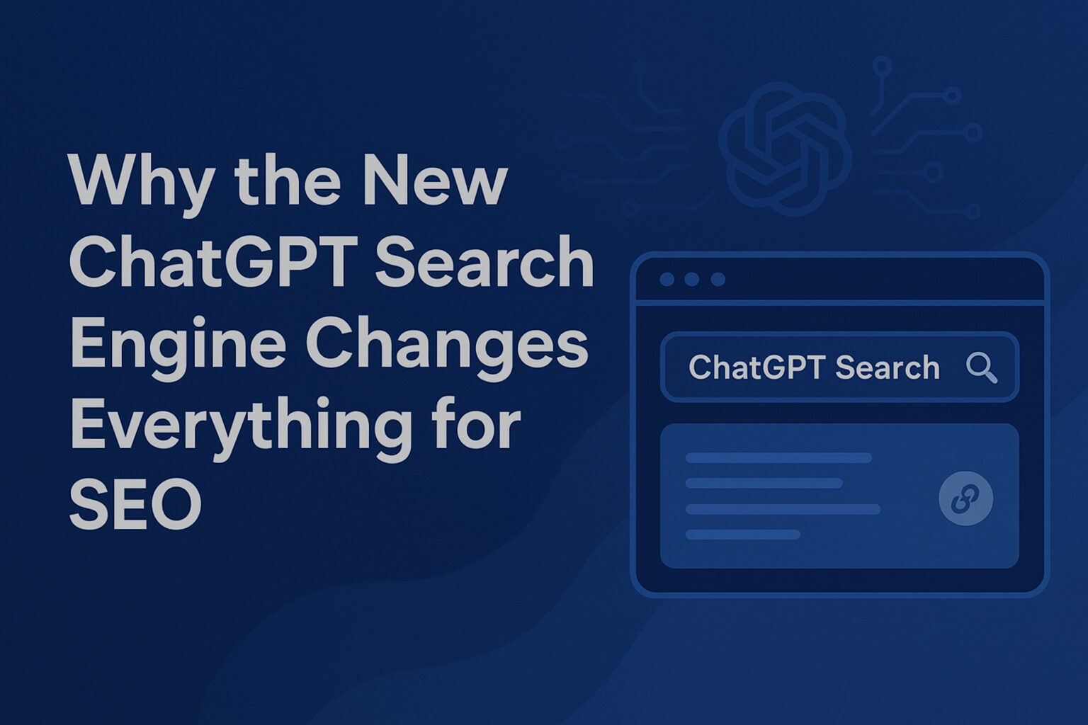 Why the New ChatGPT Search Engine Changes Everything for SEO